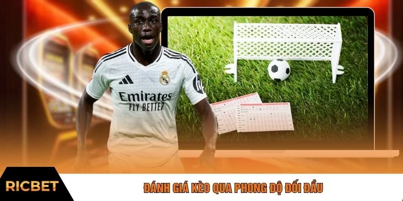 Đánh giá kèo qua phong độ đối đầu