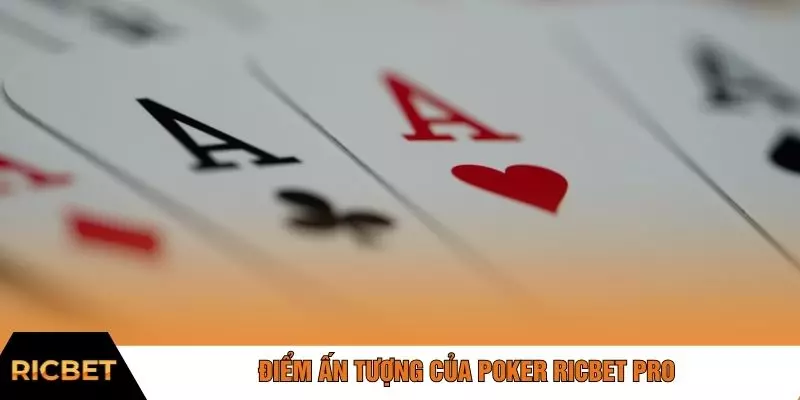 Điểm ấn tượng của Poker RICBET pro