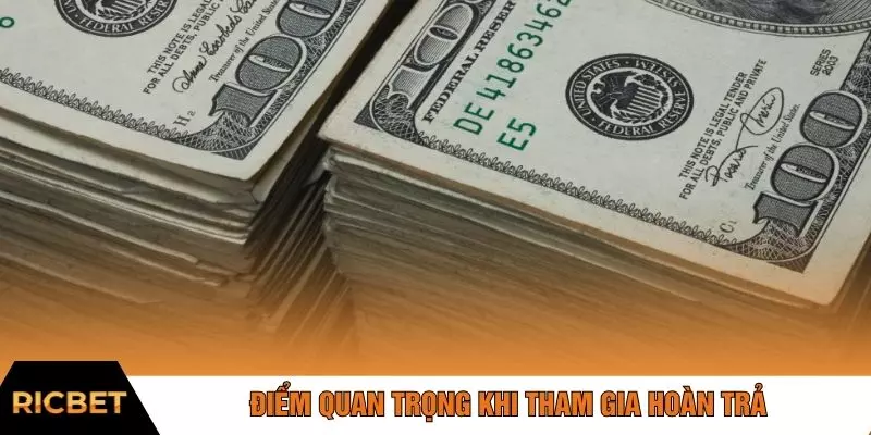 Điểm quan trọng khi tham gia hoàn trả