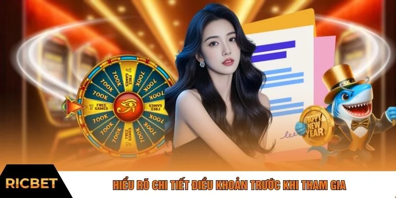 Hiểu rõ chi tiết điều khoản trước khi tham gia