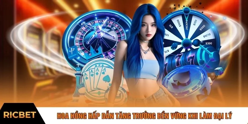 Hoa hồng hấp dẫn tăng trưởng bền vững khi làm đại lý