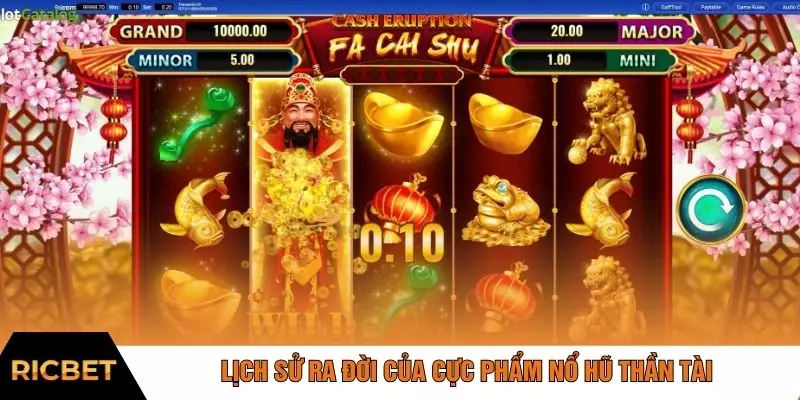 Lịch sử ra đời của cực phẩm nổ hũ thần tài