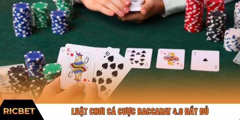Luật chơi cá cược baccarat 4.0 đầy đủ