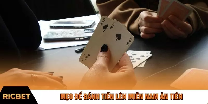 Mẹo để đánh tiến lên miền Nam ăn tiền