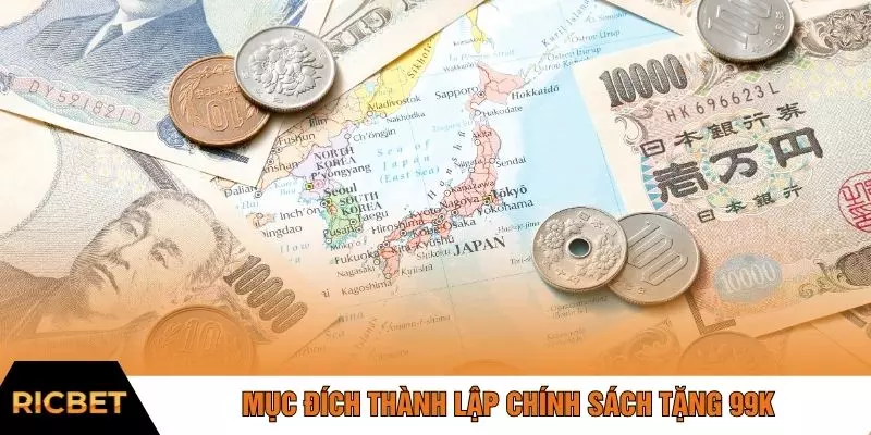 Mục đích thành lập chính sách tặng 99K