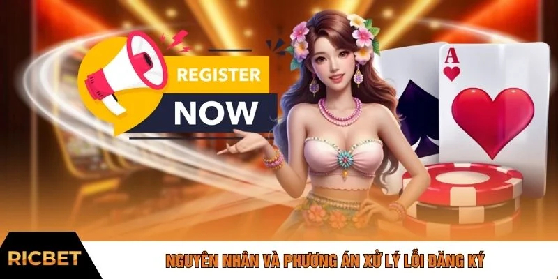 Nguyên nhân và phương án xử lý lỗi đăng ký