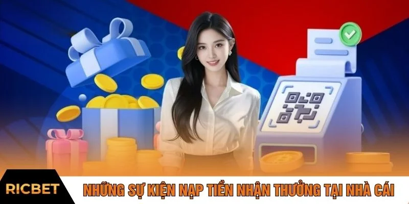 Những sự kiện nạp tiền nhận thưởng tại nhà cái