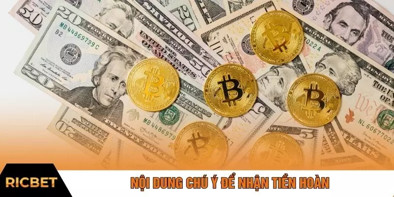 Nội dung chú ý để nhận tiền hoàn