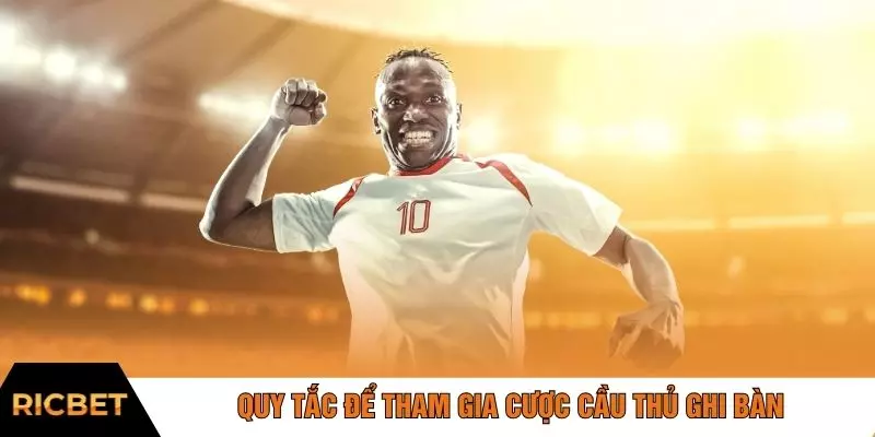 Quy tắc để tham gia cược cầu thủ ghi bàn