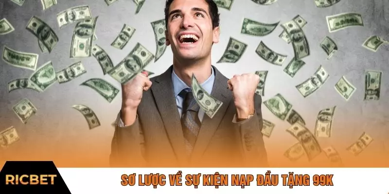 Sơ lược về sự kiện nạp đầu tặng 99K