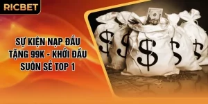 Sự Kiện Nạp Đầu Tặng 99K - Khởi Đầu Suôn Sẻ Top 1