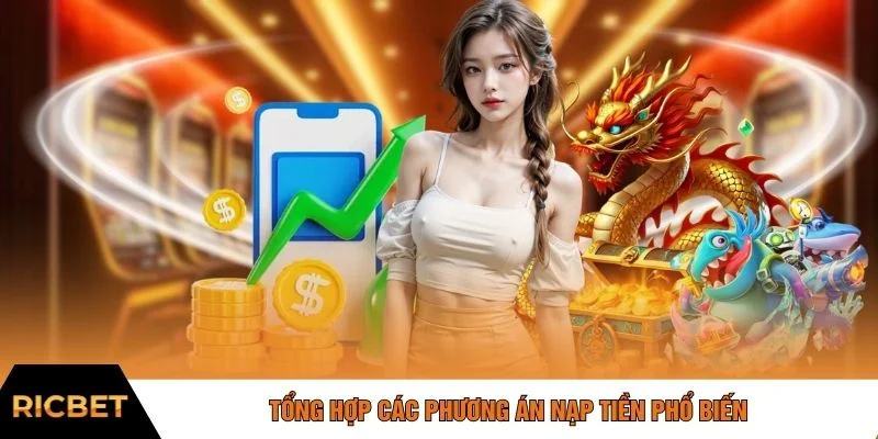 Tổng hợp các phương án nạp tiền phổ biến