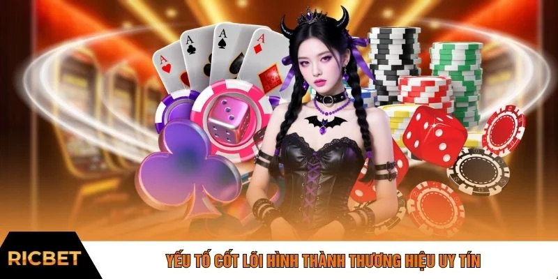 Yếu tố cốt lõi hình thành thương hiệu uy tín