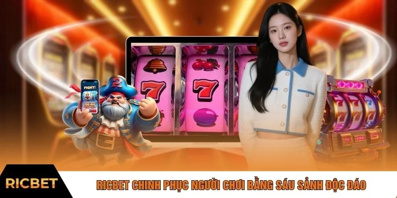 RICBET chinh phục người chơi bằng sáu sảnh độc đáo